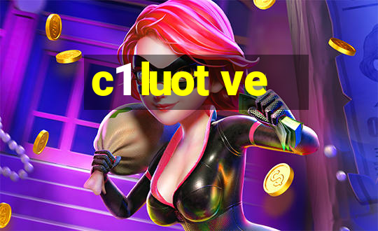 c1 luot ve