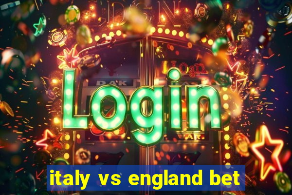 italy vs england bet