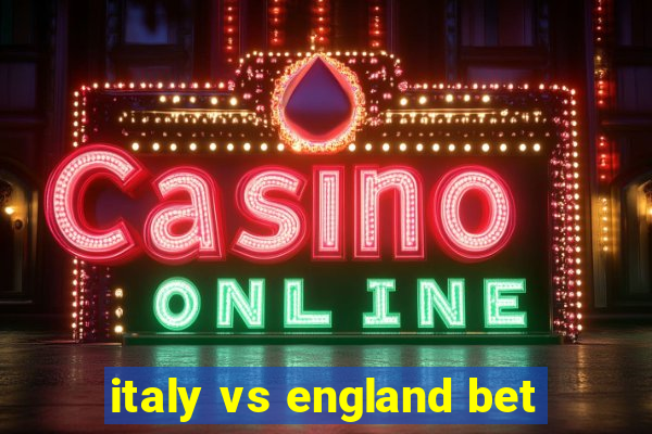 italy vs england bet