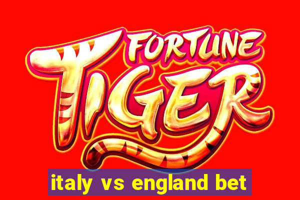 italy vs england bet