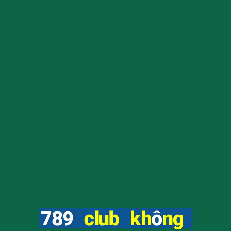 789 club không vào được