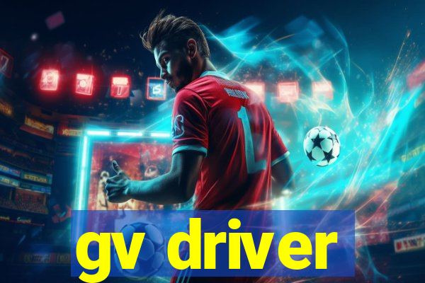 gv driver