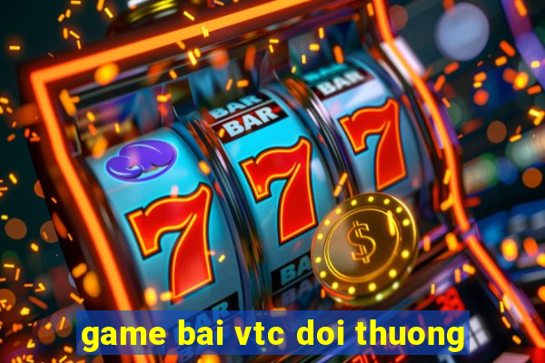 game bai vtc doi thuong