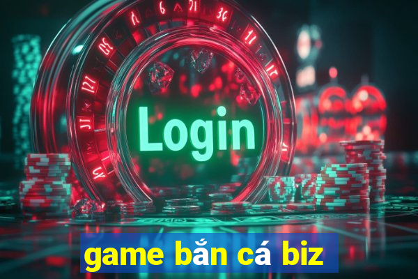 game bắn cá biz