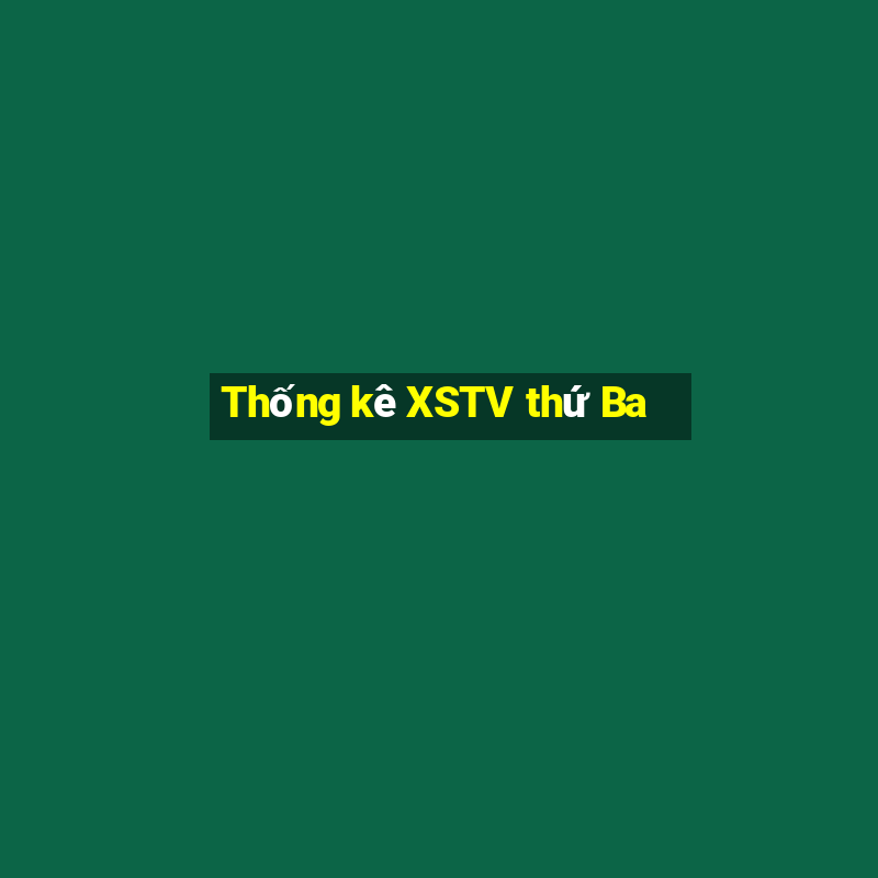 Thống kê XSTV thứ Ba