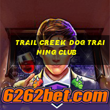 trail creek dog training club