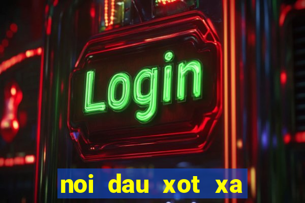 noi dau xot xa cam am