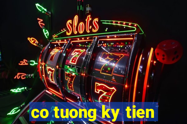 co tuong ky tien