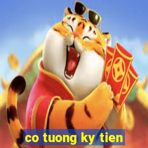 co tuong ky tien