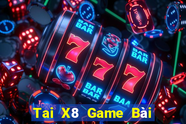 Tai X8 Game Bài Tài Xỉu