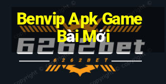 Benvip Apk Game Bài Mới