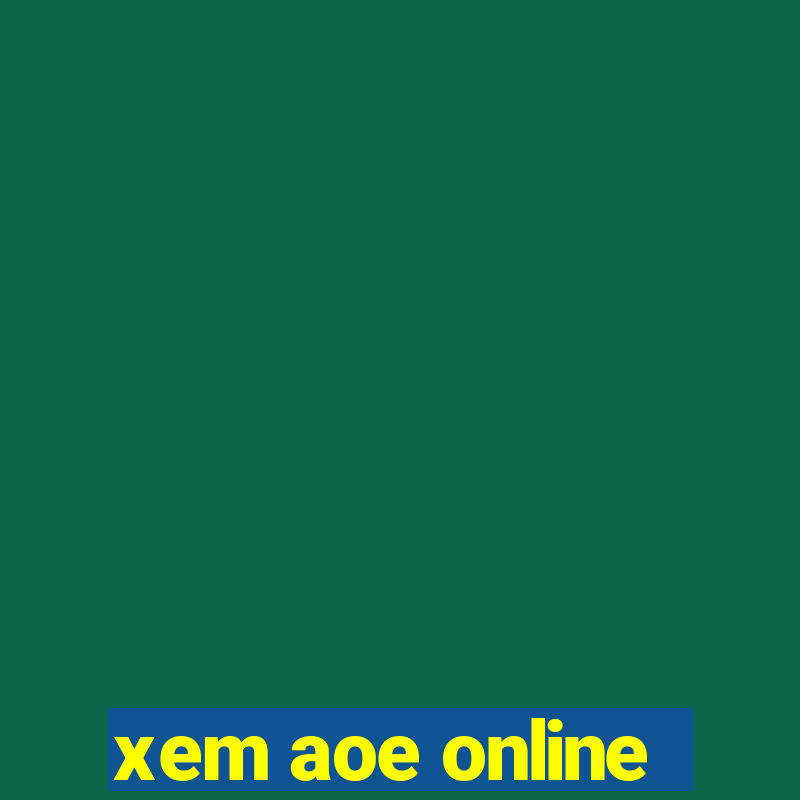 xem aoe online