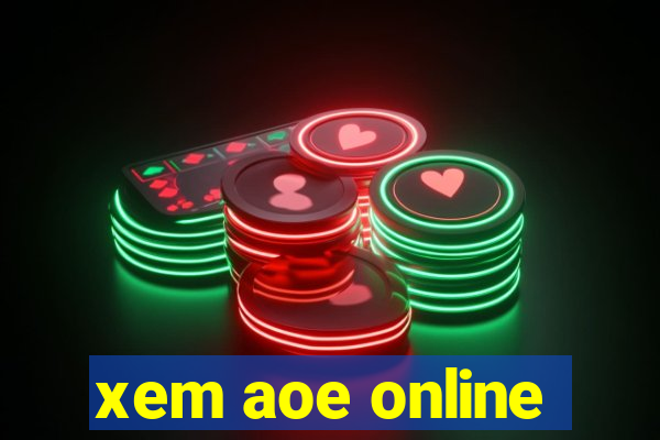 xem aoe online