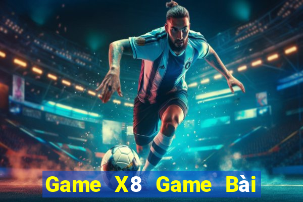 Game X8 Game Bài Trực Tuyến