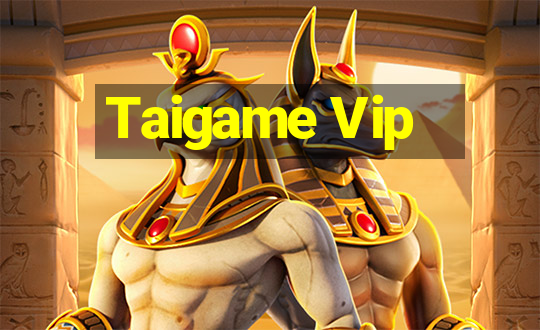 Taigame Vip