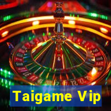 Taigame Vip