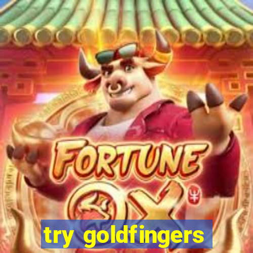 try goldfingers