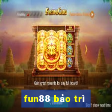 fun88 bảo trì