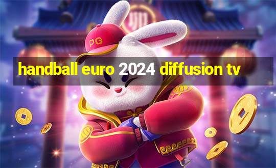 handball euro 2024 diffusion tv