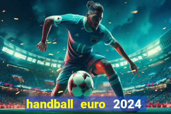 handball euro 2024 diffusion tv