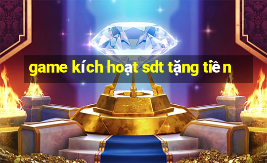 game kích hoạt sdt tặng tiền