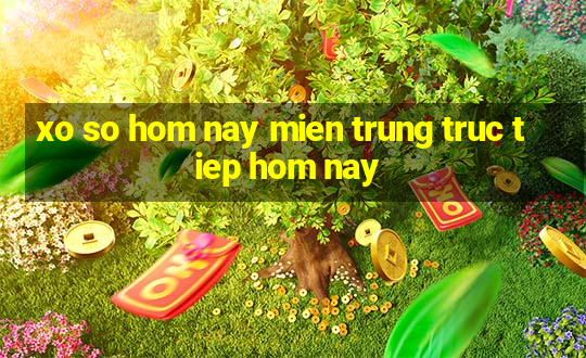 xo so hom nay mien trung truc tiep hom nay