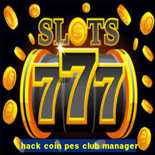 hack coin pes club manager