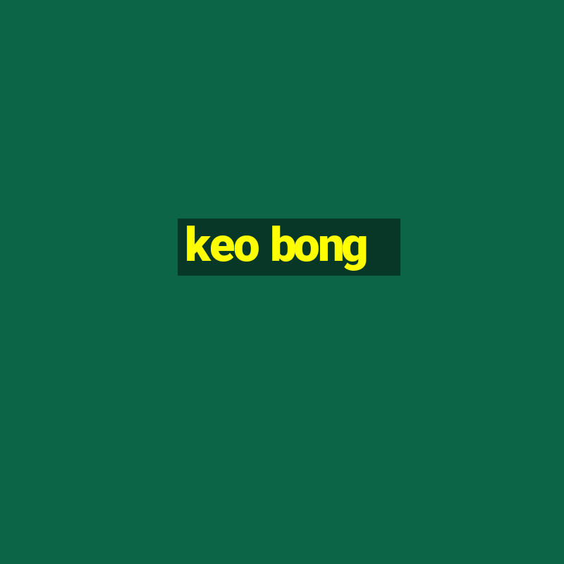 keo bong