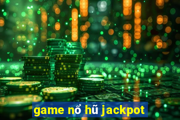 game nổ hũ jackpot