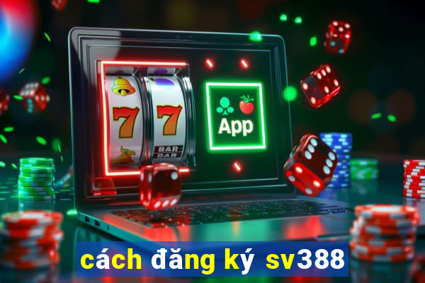 cách đăng ký sv388