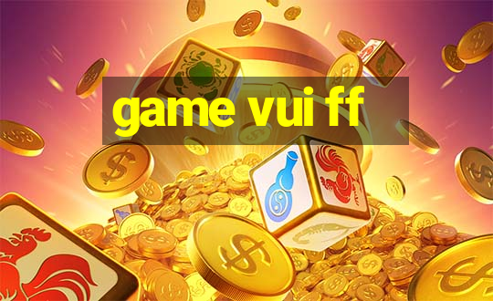 game vui ff