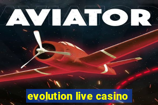 evolution live casino