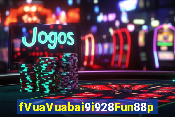 fVuaVuabai9i928Fun88p tải về