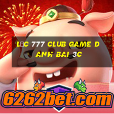 Lộc 777 Club Game Danh Bai 3C