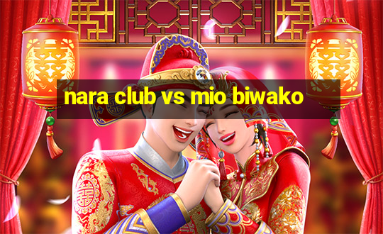 nara club vs mio biwako