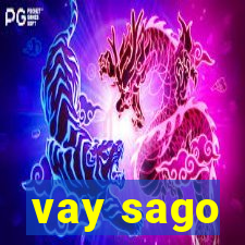 vay sago