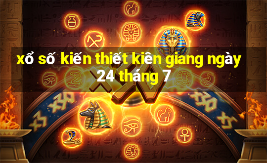 xổ số kiến thiết kiên giang ngày 24 tháng 7