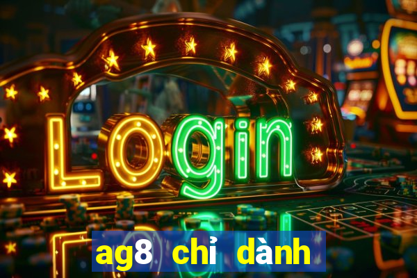 ag8 chỉ dành cho bất thường