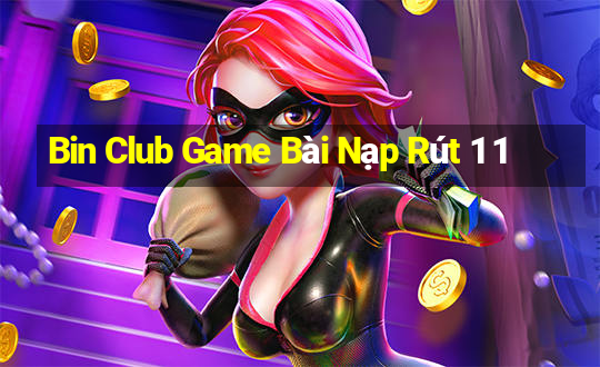 Bin Club Game Bài Nạp Rút 1 1