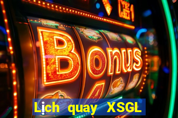 Lịch quay XSGL ngày 21