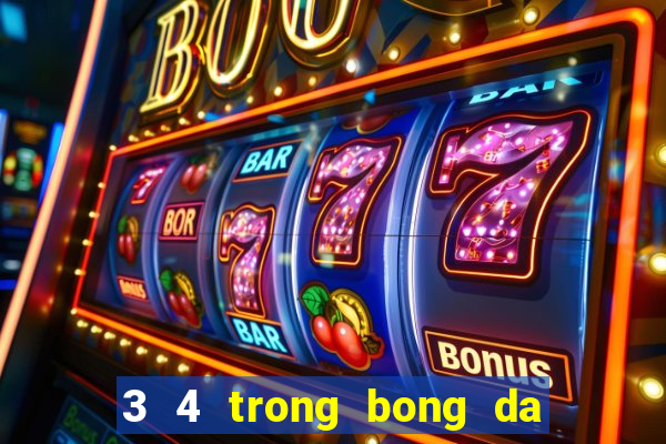 3 4 trong bong da la gi