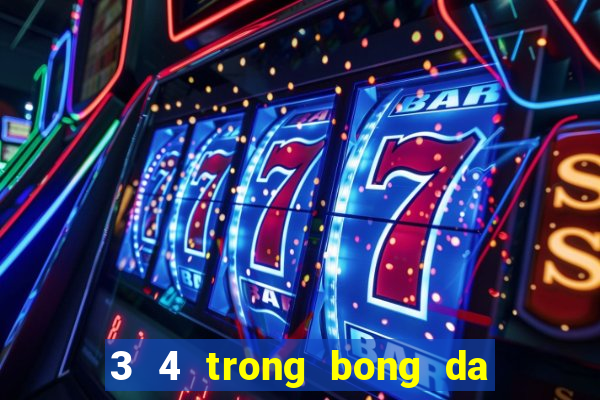 3 4 trong bong da la gi