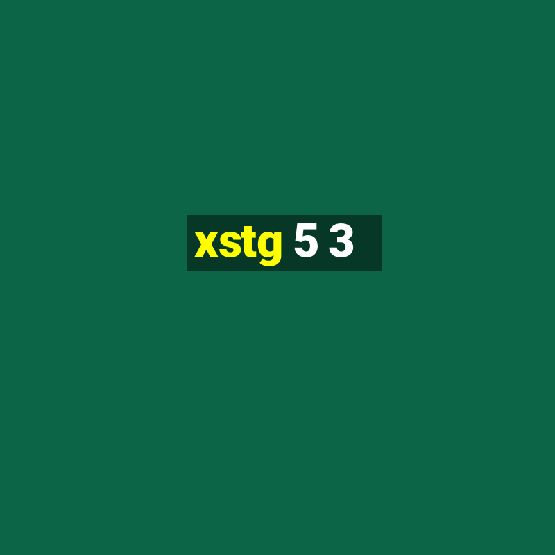 xstg 5 3