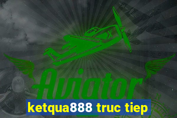 ketqua888 truc tiep