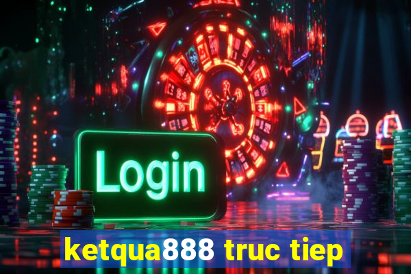 ketqua888 truc tiep