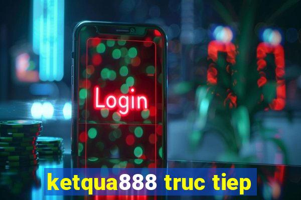 ketqua888 truc tiep