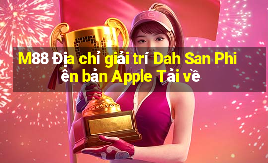 M88 Địa chỉ giải trí Dah San Phiên bản Apple Tải về