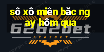 sô xô miên băc ngay hôm qua