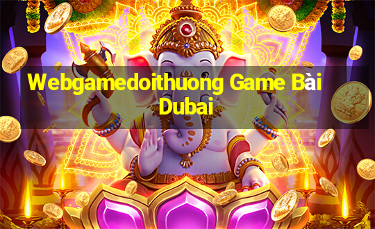 Webgamedoithuong Game Bài Dubai