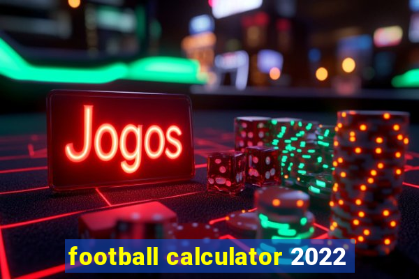 football calculator 2022